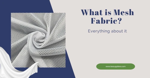 What is Mesh Fabric? Types, How It's Made, Properties, and Its Application